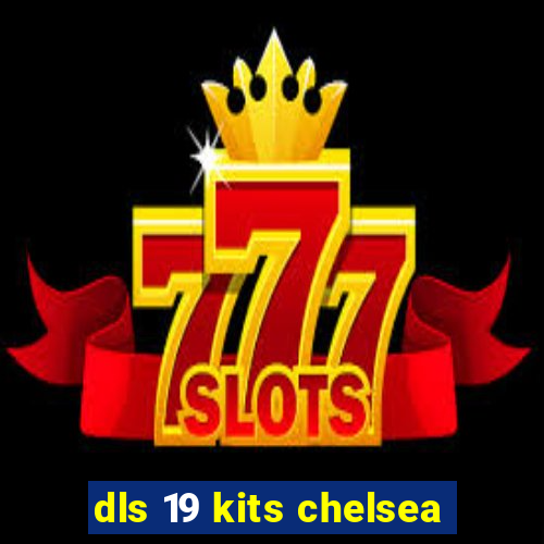 dls 19 kits chelsea